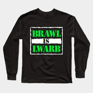 BRAWL IS LWARB Long Sleeve T-Shirt